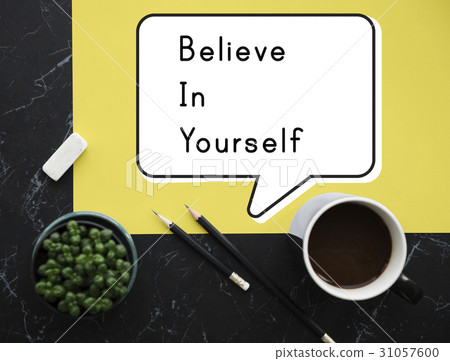 Believe in Yourself Confidence Encourage Strength 31057600