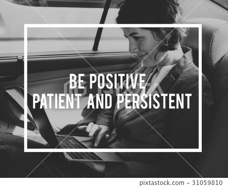 Be Positive Patient And Persistent Aspiration Vision Quote Be Positive Patient And Persistent Aspiration Vision Quote 31059810
