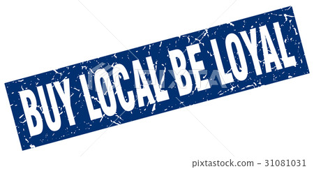 square grunge blue buy local be loyal stamp square grunge blue buy local be loyal stamp 31081031