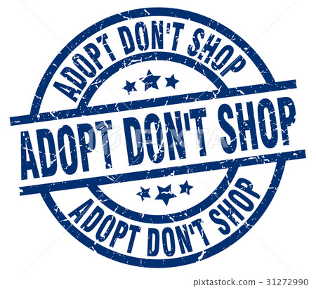 adopt don't shop blue round grunge stamp adopt don't shop blue round grunge stamp 31272990