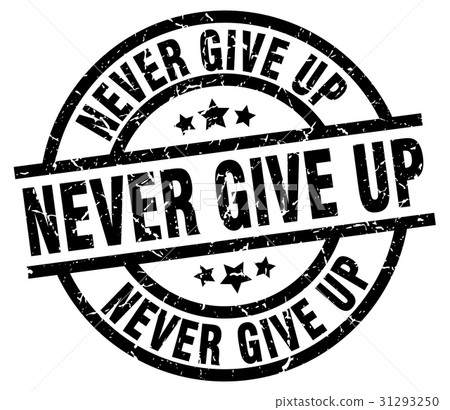 never give up round grunge black stamp 31293250