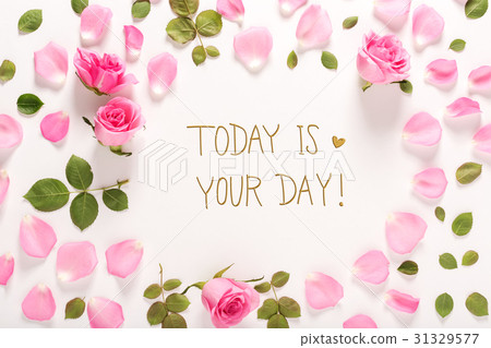 Today Is Your Day message with roses and leaves 31329577