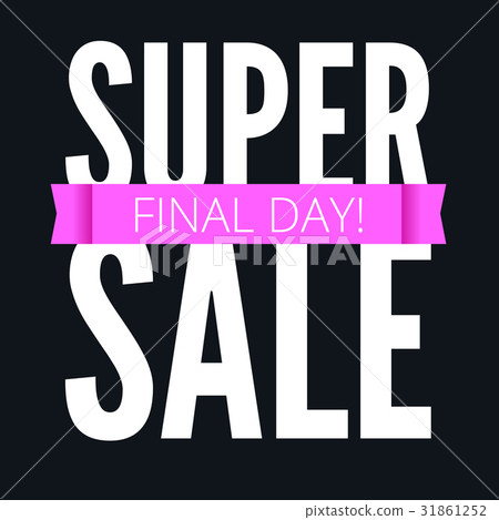 Super sale ad poster, final day of action. Bright 31861252