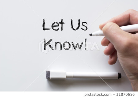 Let us know written on whiteboard Let us know written on whiteboard 31870656