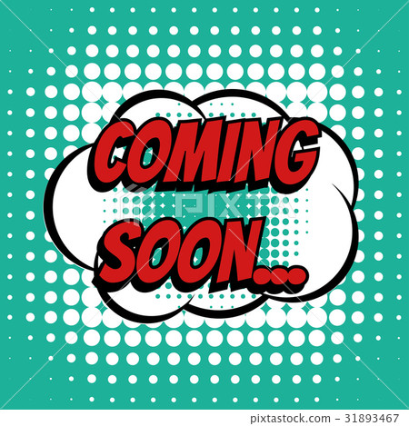 Coming soon comic book bubble text retro style 31893467