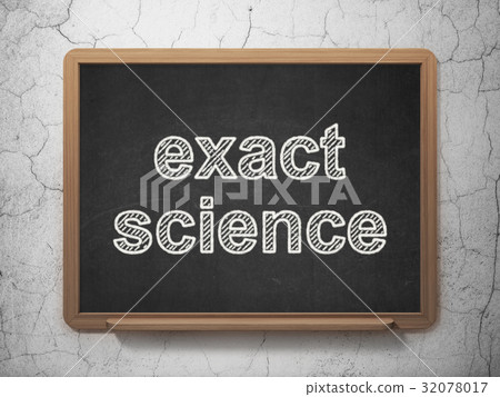 Science concept: Exact Science on chalkboard Science concept: Exact Science on chalkboard 32078017