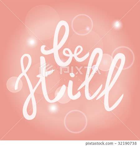 Be still Lettering phrase. Hand drawn motivation  32190738