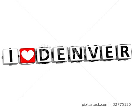 3D I Love Denver Button Click Here Block Text 32775130
