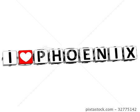 3D I Love Phoenix Button Click Here Block Text 3D I Love Phoenix Button Click Here Block Text 32775142