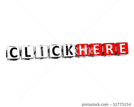 3D Block Text CLICK HERE over white background. 3D Block Text CLICK HERE over white background. 32775254