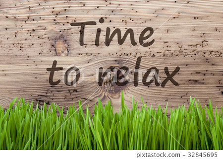 Bright Wooden Background, Gras, Text Time To Relax 32845695