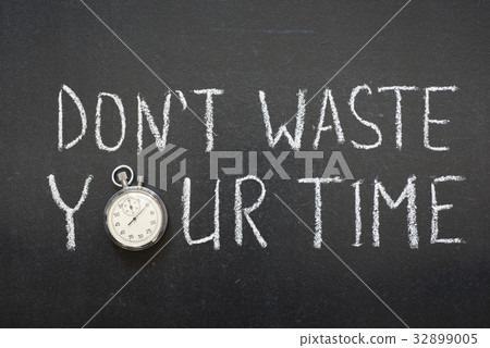 not waste time not waste time 32899005