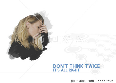 Dont Think Twice Its Alright Word on Stressed Woman Background 33332696