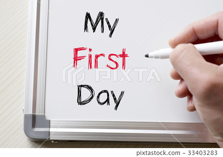 My first day written on whiteboard My first day written on whiteboard 33403283