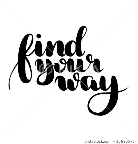 Find your way quote. Ink hand lettering Find your way quote. Ink hand lettering 33656575