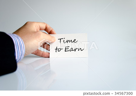 Time to earn text concept Time to earn text concept 34567300