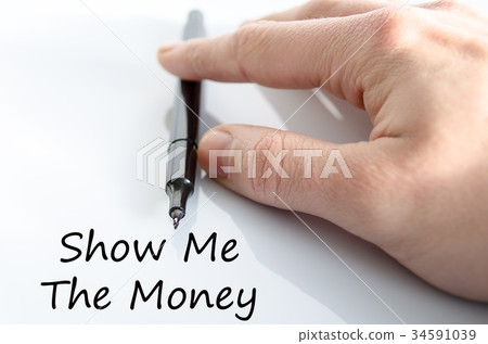 Show me the money text concept Show me the money text concept 34591039