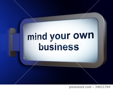 Finance concept: Mind Your own Business on Finance concept: Mind Your own Business on 34631764