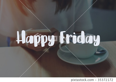 Concept Happy friday message coffee shop the table 35372172