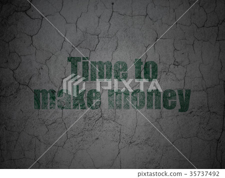 Business concept: Time to Make money on grunge Business concept: Time to Make money on grunge 35737492