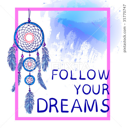 FOLLOW YOUR DREAMS words with dream catcher with FOLLOW YOUR DREAMS words with dream catcher with 35770747