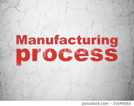 Manufacuring concept: Manufacturing Process on Manufacuring concept: Manufacturing Process on 35849868