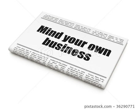 Business concept: newspaper headline Mind Your own Business concept: newspaper headline Mind Your own 36290771