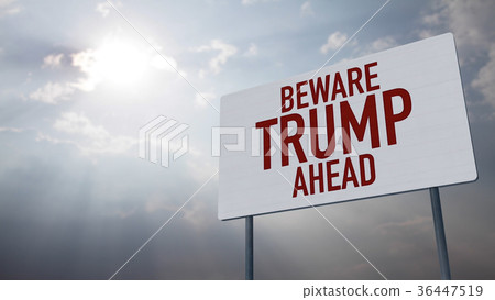Beware Trump Ahead Warning Sign under Clouds Beware Trump Ahead Warning Sign under Clouds 36447519