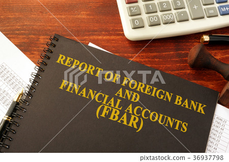 Report of Foreign Bank and Financial Accounts Report of Foreign Bank and Financial Accounts 36937798