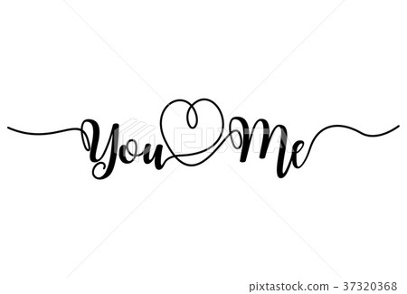 You and Me, Handwritten text on white background You and Me, Handwritten text on white background 37320368