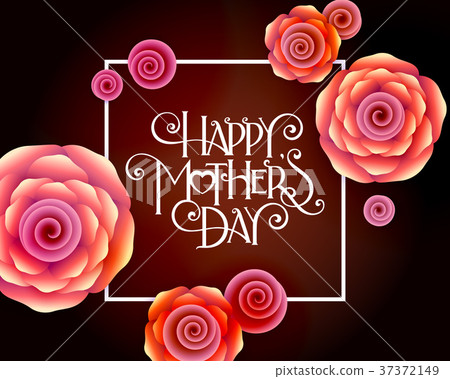 Happy Mothers Day Happy Mothers Day 37372149