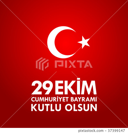 29 october Happy Republic Day Turkey. 29 october Happy Republic Day Turkey. 37399147