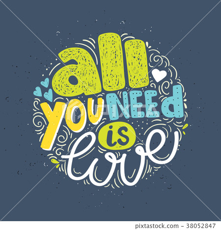 All we need is love hand drawn lettering quote. 38052847
