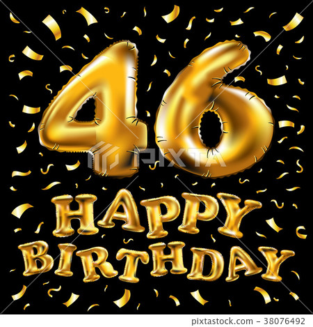 46 years golden, confetti, balloon birthday happy 46 years golden, confetti, balloon birthday happy 38076492