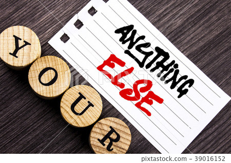 Writing text showing Anything Else. Business phot Writing text showing Anything Else. Business phot 39016152