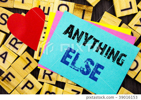 Handwritten text showing Anything Else. Conceptual Handwritten text showing Anything Else. Conceptual 39016153
