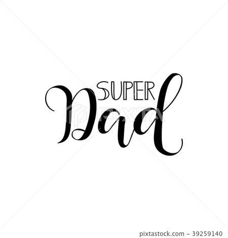 Super Dad. holiday lettering. Father's Day. Modern Super Dad. holiday lettering. Father's Day. Modern 39259140