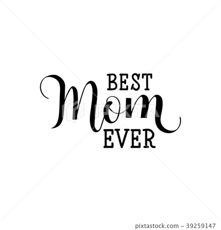 Best mom ever. holiday lettering. Vector Best mom ever. holiday lettering. Vector 39259147