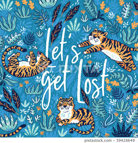 Let's get lost. Quote. Print with tigers in the Let's get lost. Quote. Print with tigers in the 39428649