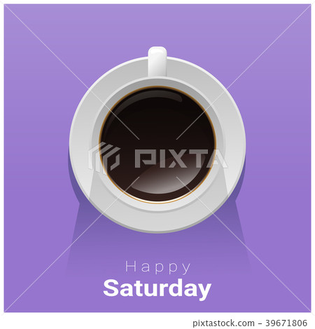 Happy Saturday with top view of a cup of coffee Happy Saturday with top view of a cup of coffee 39671806