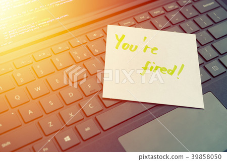 You're fired message concept written post it You're fired message concept written post it 39858050