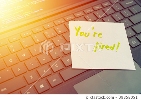 You're fired message concept written post it You're fired message concept written post it 39858051