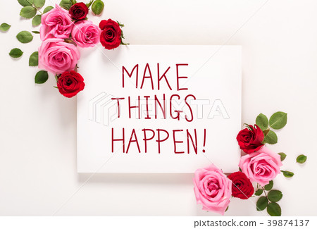 Make Things Happen message with roses and leaves  39874137