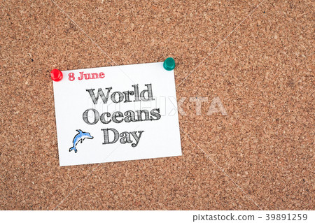 8 June World Oceans Day. Sticky note on cork board 8 June World Oceans Day. Sticky note on cork board 39891259