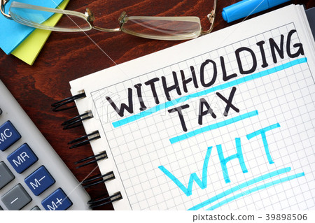 Whithholding tax WHT concept. Whithholding tax WHT concept. 39898506