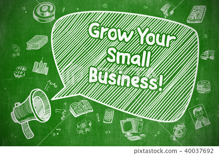 Grow Your Small Business - Business Concept. Grow Your Small Business - Business Concept. 40037692