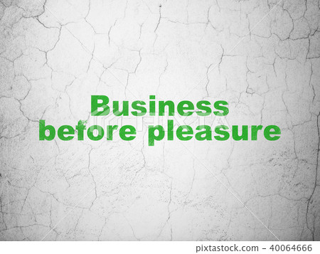 Finance concept: Business Before pleasure on wall background 40064666