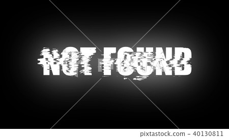 Letters of Not found text with noise on black, 3d render background, computer generating for gaming Letters of Not found text with noise on black, 3d render background, computer generating for gaming 40130811