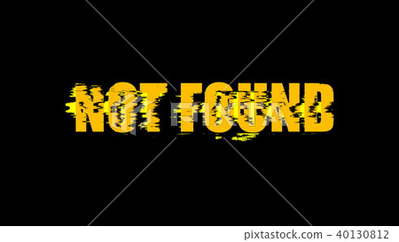 Letters of Not found text with noise on black, 3d render background, computer generating for gaming Letters of Not found text with noise on black, 3d render background, computer generating for gaming 40130812