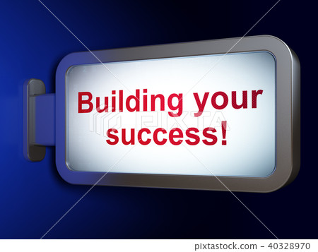 Finance concept: Building your Success! on billboard background Finance concept: Building your Success! on billboard background 40328970